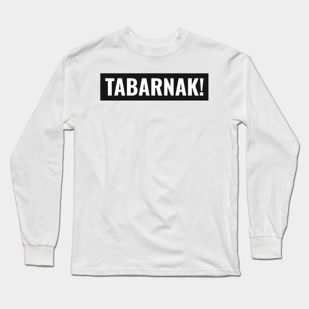 TABARNAK! Long Sleeve T-Shirt by Canada Tees